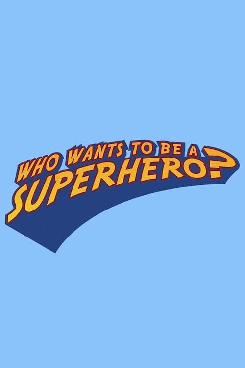 Who Wants to Be a Superhero? Serial Online