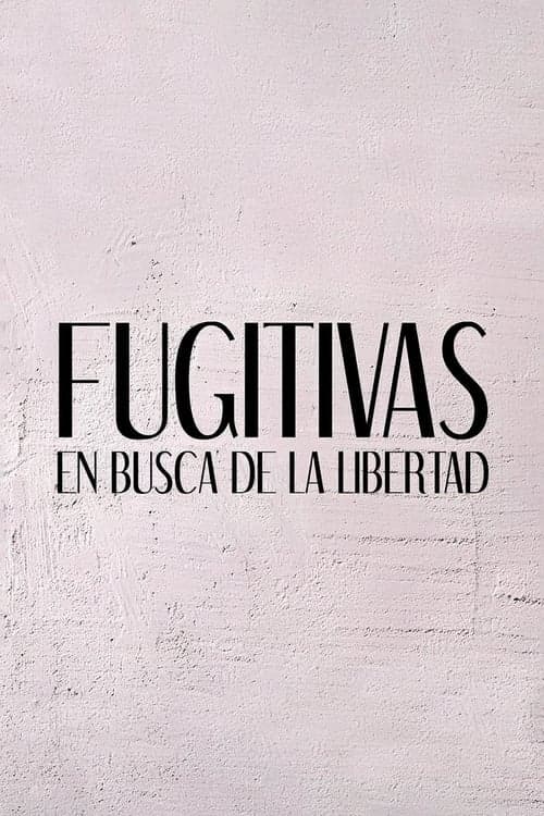 Fugitivas: en busca de la libertad Serial Online